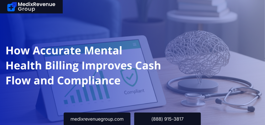 How Accurate Mental Health Billing Improves Cash Flow and Compliance