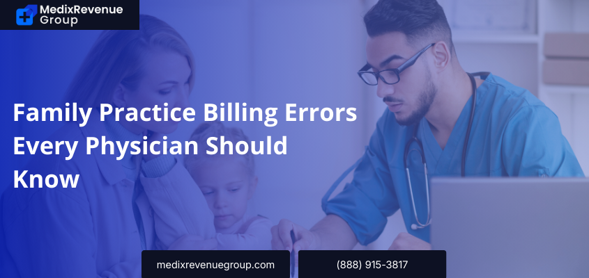 Family Practice Billing Errors Every Physician Should Know