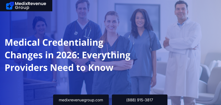 Medical Credentialing Changes in 2026: Everything Providers Need to Know