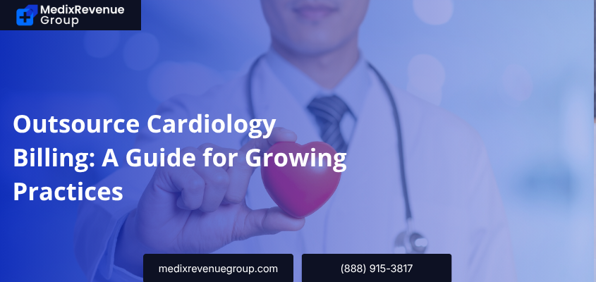 Outsource Cardiology Billing: A Guide for Growing Practices