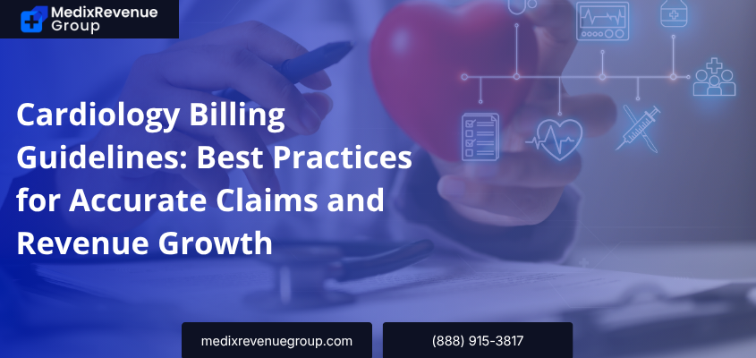 Cardiology Billing Guidelines: Best Practices for Accurate Claims and Revenue Growth